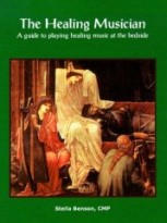 The Healing Musician : A Guide to Playing Healing Music at the Bedside
